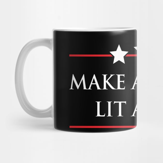 Make America Lit Again by WMKDesign